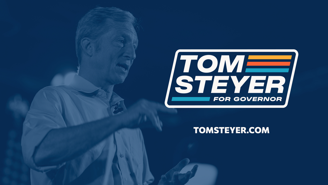 Tom Steyer for Governor of California.
