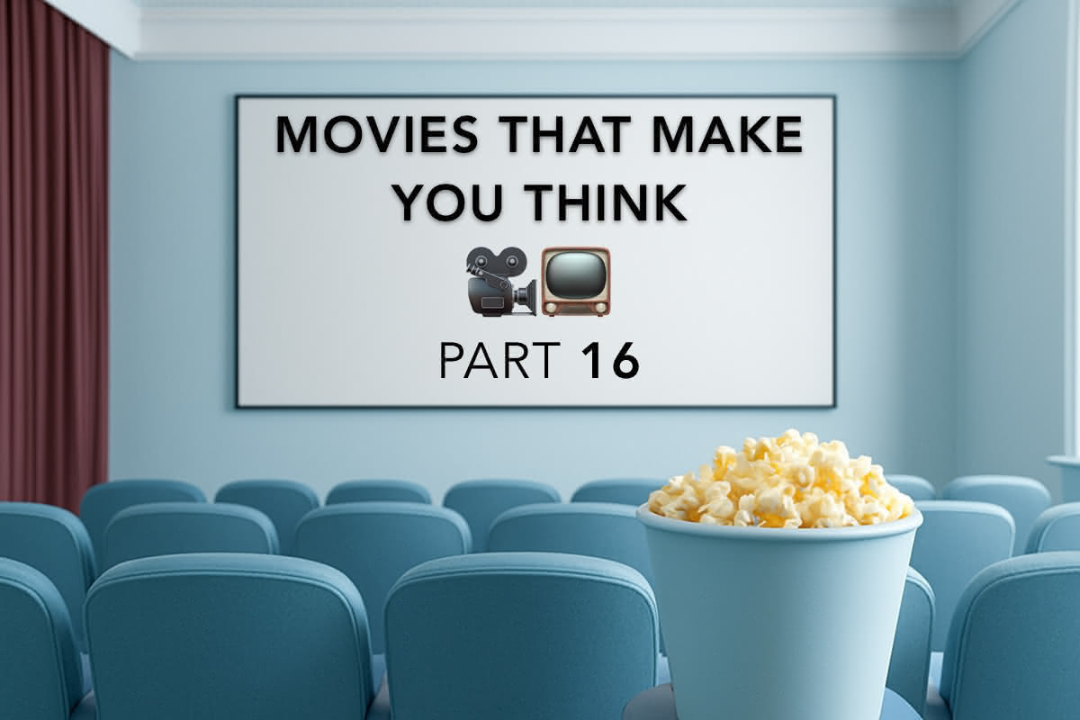 Movies That Make You Think — Part 16