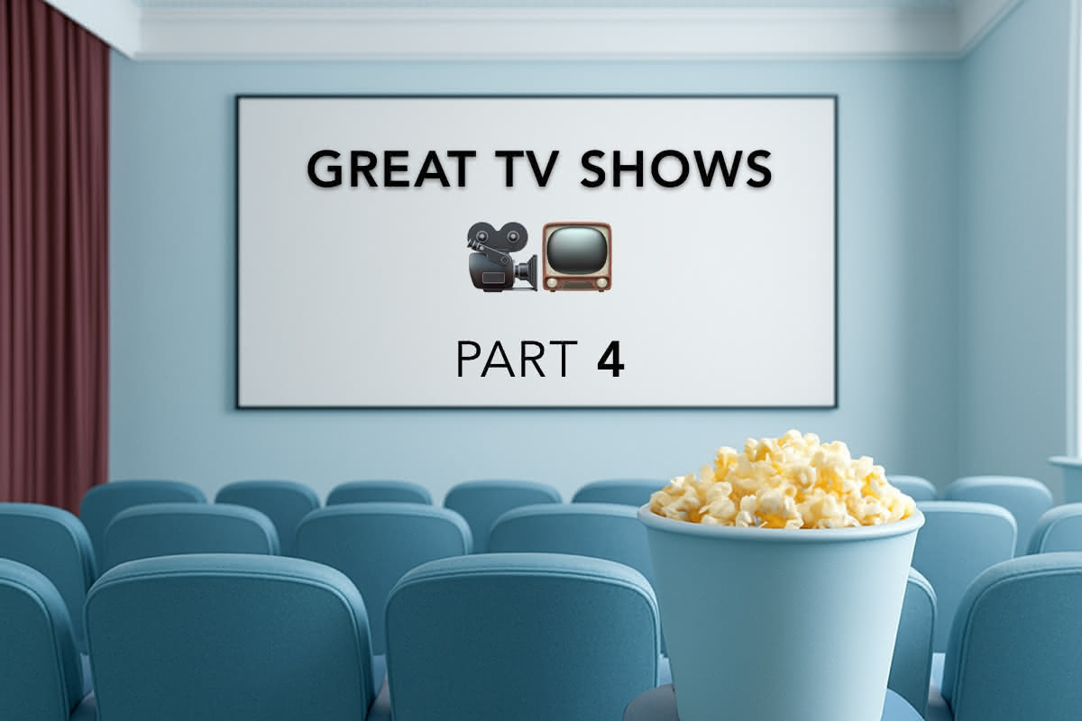 Great TV Shows - Part 4